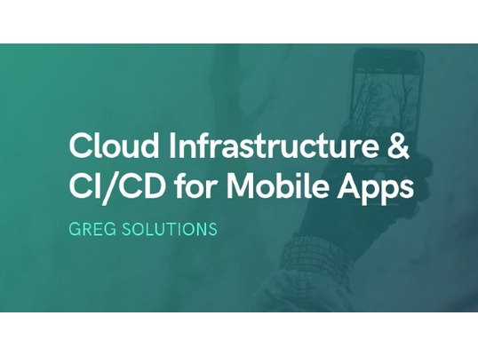 Cloud Infrastructure & CI/CD for Mobile Apps