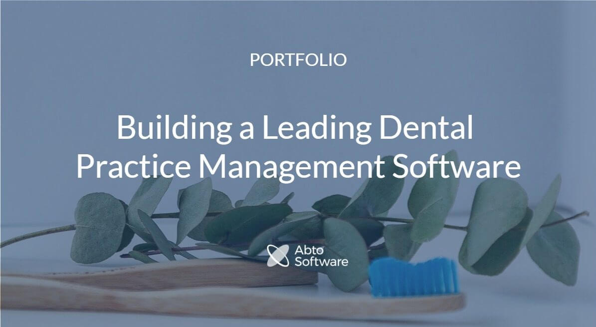Building a Leading Dental Practice Management Software