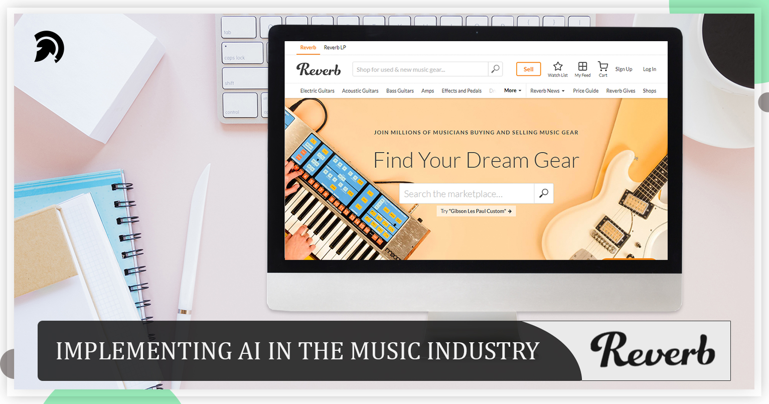 REVERB – IMPLEMENTING AI IN THE MUSIC INDUSTRY