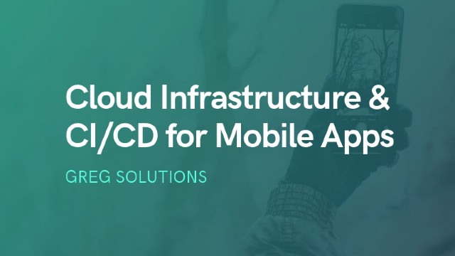Cloud Infrastructure & CI/CD for Mobile Apps