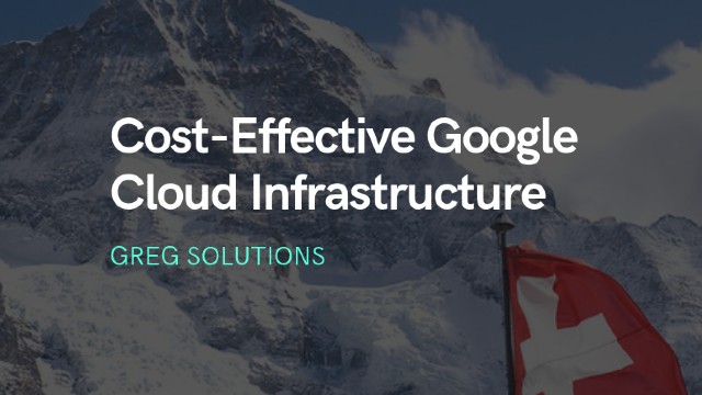 Cost-Effective Google Cloud Infrastructure