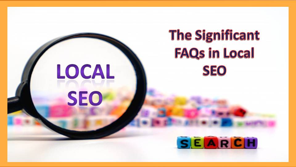 The Significant FAQs in Local SEO